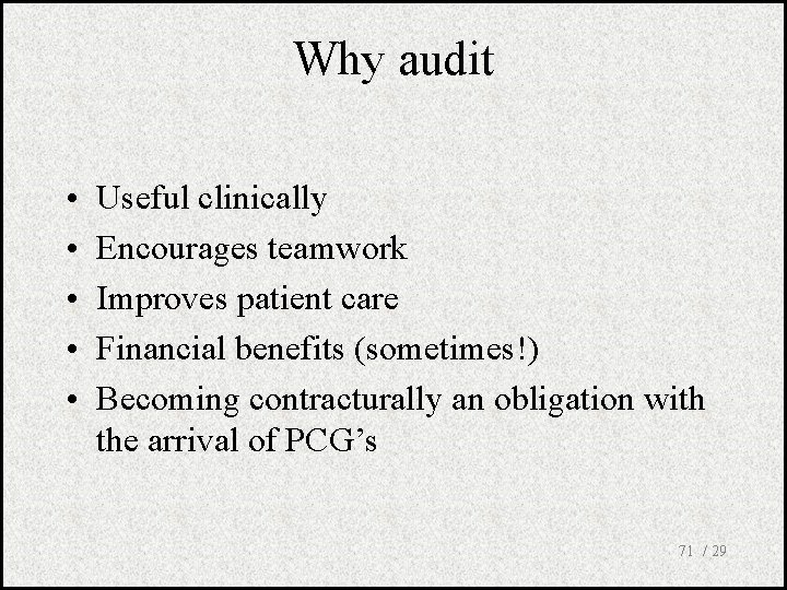 Why audit • • • Useful clinically Encourages teamwork Improves patient care Financial benefits