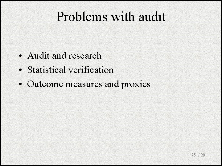 Problems with audit • Audit and research • Statistical verification • Outcome measures and