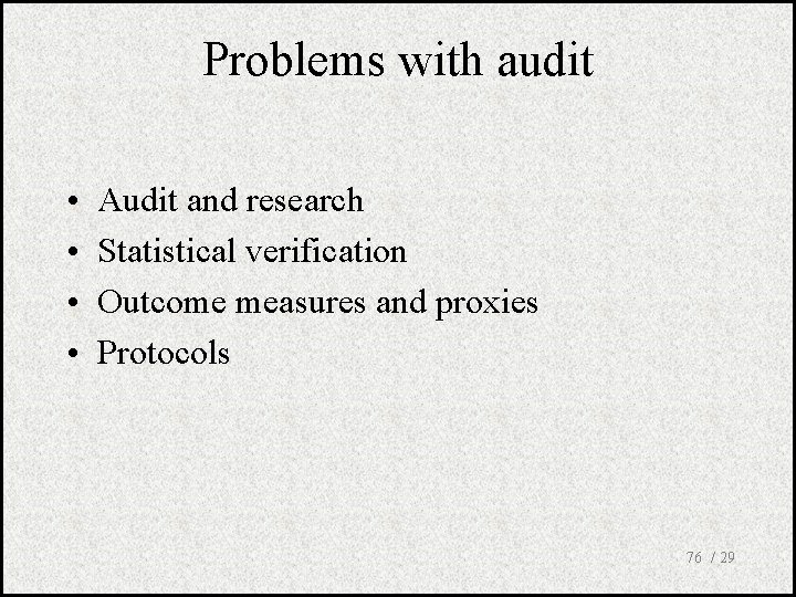 Problems with audit • • Audit and research Statistical verification Outcome measures and proxies