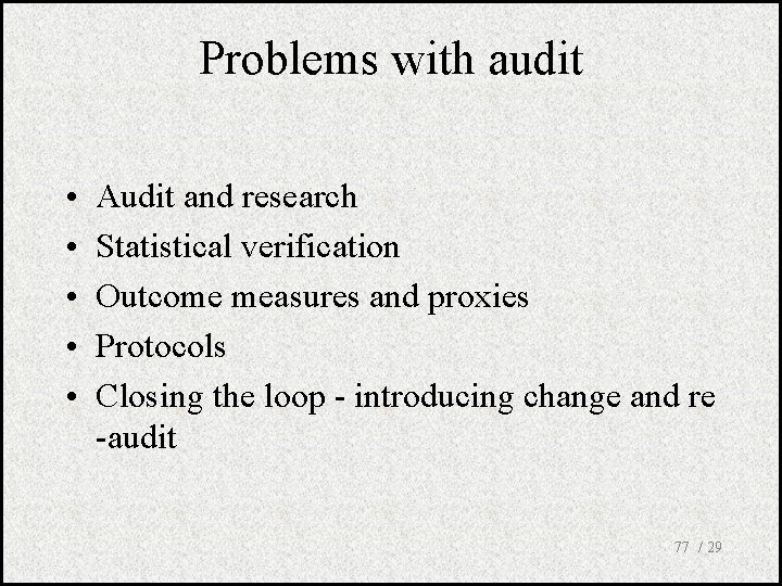 Problems with audit • • • Audit and research Statistical verification Outcome measures and