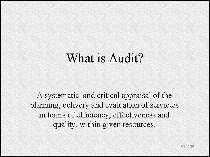 What is Audit? A systematic and critical appraisal of the planning, delivery and evaluation