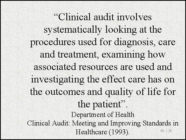 “Clinical audit involves systematically looking at the procedures used for diagnosis, care and treatment,