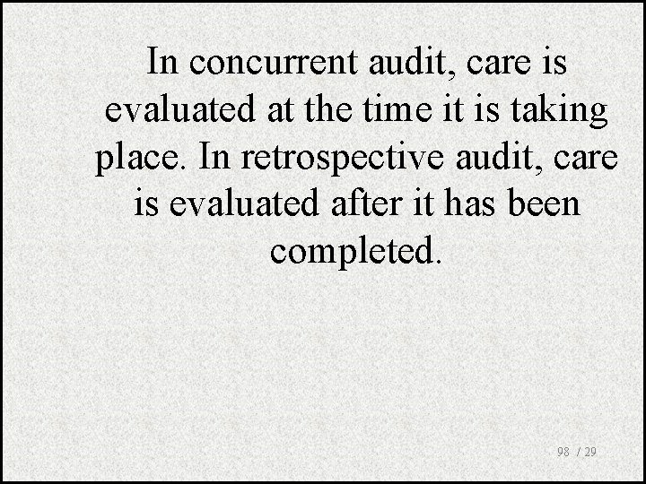In concurrent audit, care is evaluated at the time it is taking place. In