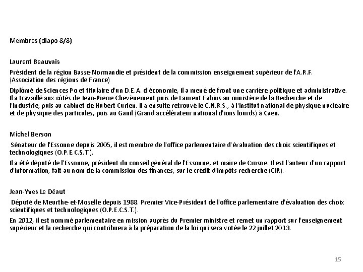 Membres (diapo 8/8) Laurent Beauvais Président de la région Basse-Normandie et président de la