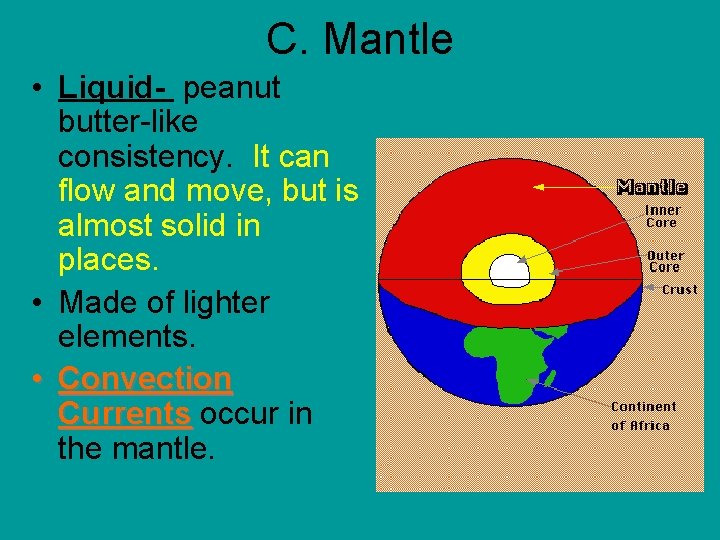C. Mantle • Liquid- peanut butter-like consistency. It can flow and move, but is
