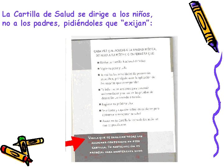 La Cartilla de Salud se dirige a los niños, no a los padres, pidiéndoles