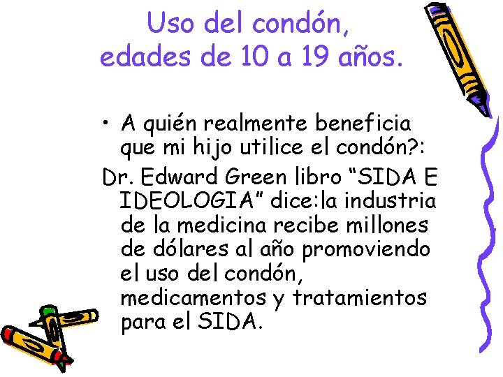 Uso del condón, edades de 10 a 19 años. • A quién realmente beneficia