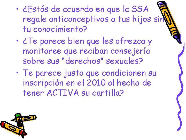  • ¿Estás de acuerdo en que la SSA regale anticonceptivos a tus hijos
