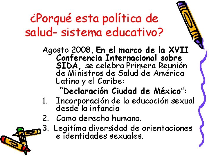 ¿Porqué esta política de salud- sistema educativo? Agosto 2008, En el marco de la