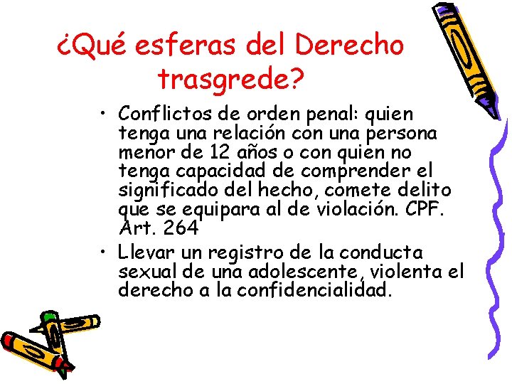 ¿Qué esferas del Derecho trasgrede? • Conflictos de orden penal: quien tenga una relación