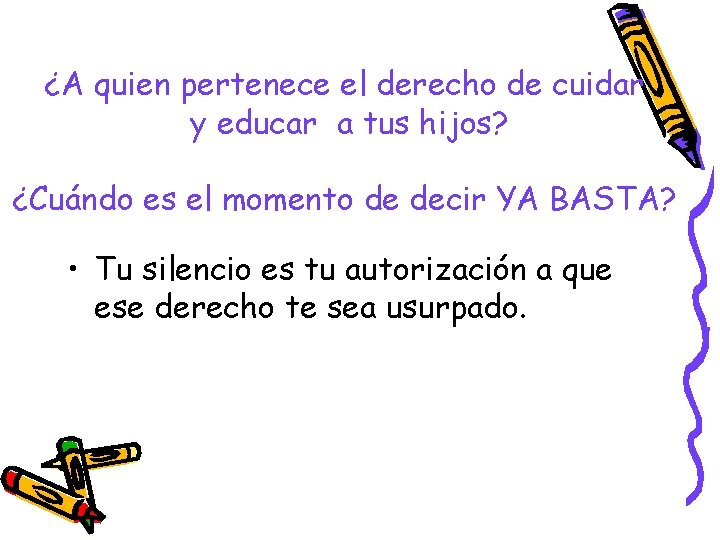 ¿A quien pertenece el derecho de cuidar y educar a tus hijos? ¿Cuándo es