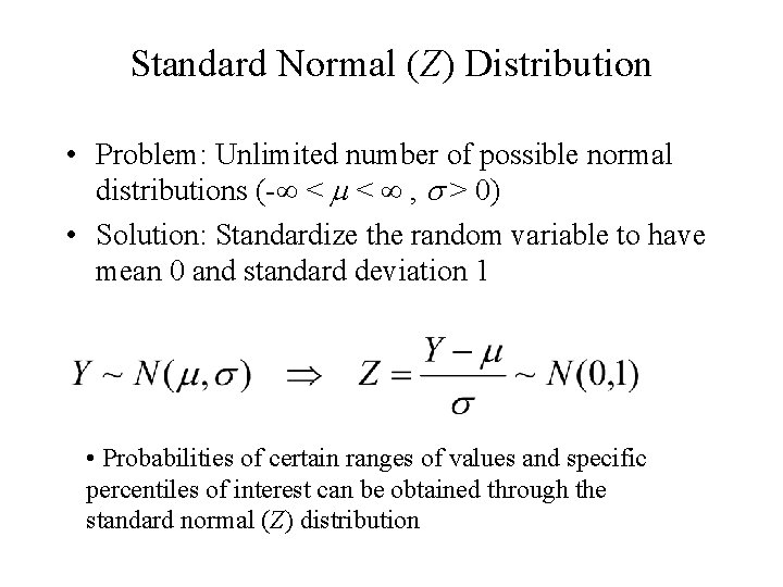 Standard Normal (Z) Distribution • Problem: Unlimited number of possible normal distributions (- <