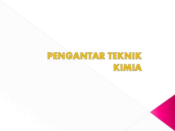 PENGANTAR TEKNIK KIMIA 