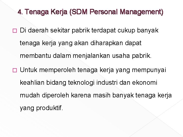 4. Tenaga Kerja (SDM Personal Management) � Di daerah sekitar pabrik terdapat cukup banyak