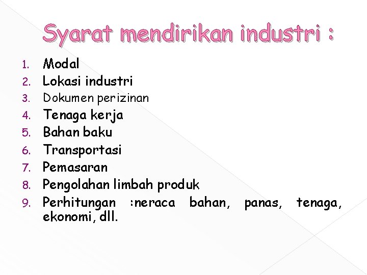 Syarat mendirikan industri : Modal 2. Lokasi industri 1. 3. 4. 5. 6. 7.