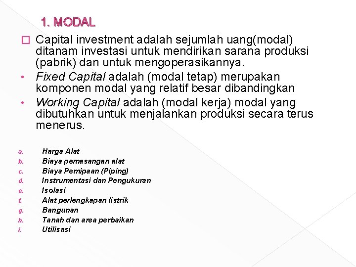 1. MODAL � Capital investment adalah sejumlah uang(modal) ditanam investasi untuk mendirikan sarana produksi