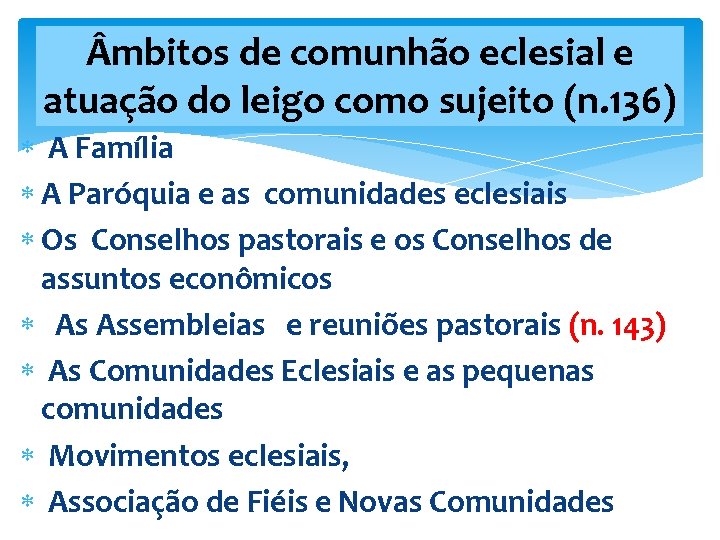  mbitos de comunhão eclesial e atuação do leigo como sujeito (n. 136) A