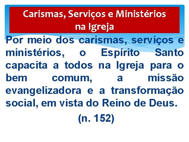 Carismas, Serviços e Ministérios na Igreja Por meio dos carismas, serviços e ministérios, o