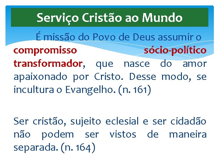 Serviço Cristão ao Mundo É missão do Povo de Deus assumir o compromisso sócio-político