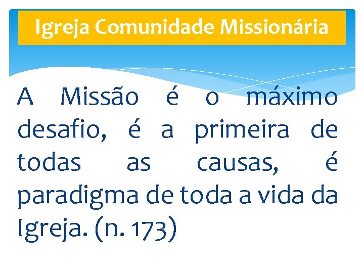 Igreja Comunidade Missionária A Missão é o máximo desafio, é a primeira de todas