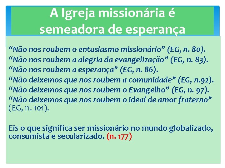 A Igreja missionária é semeadora de esperança “Não nos roubem o entusiasmo missionário” (EG,