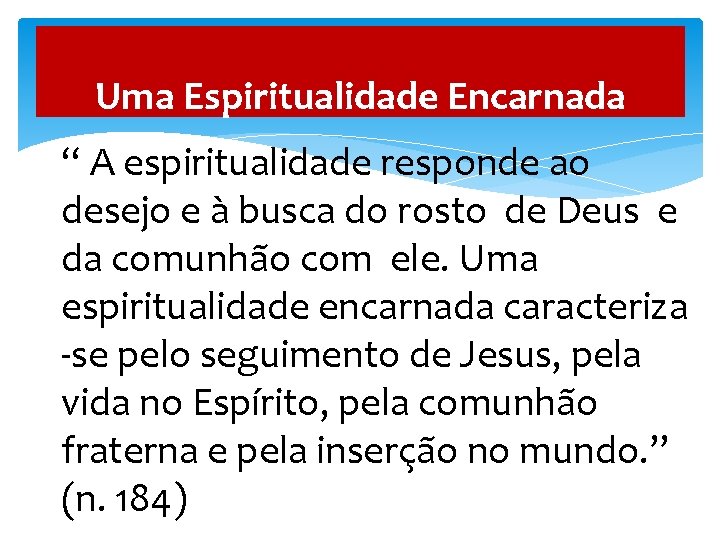 Uma Espiritualidade Encarnada “ A espiritualidade responde ao desejo e à busca do rosto