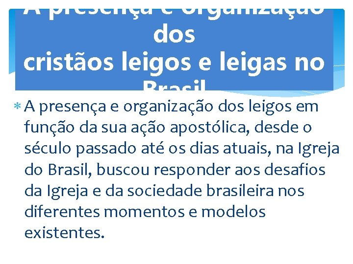 A presença e organização dos cristãos leigos e leigas no Brasil A presença e