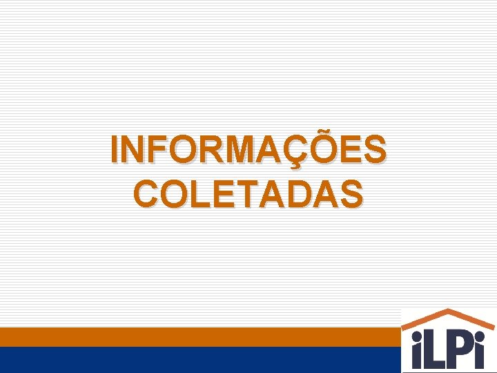 INFORMAÇÕES COLETADAS 