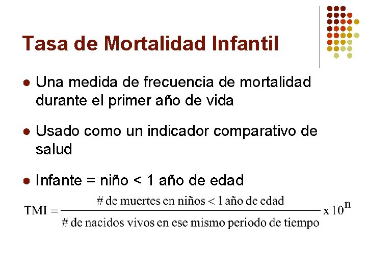 Tasa de Mortalidad Infantil ● Una medida de frecuencia de mortalidad durante el primer