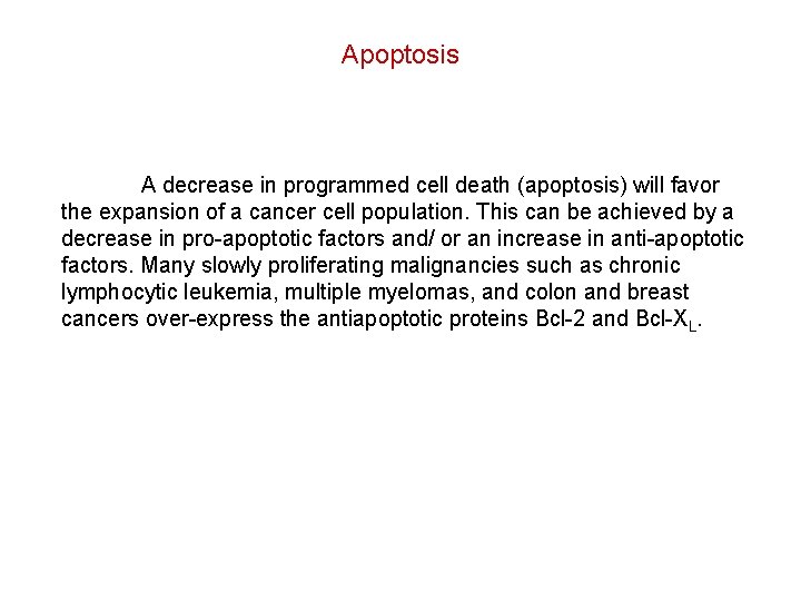 Apoptosis A decrease in programmed cell death (apoptosis) will favor the expansion of a