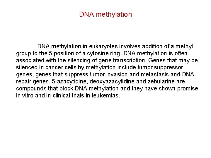 DNA methylation in eukaryotes involves addition of a methyl group to the 5 position