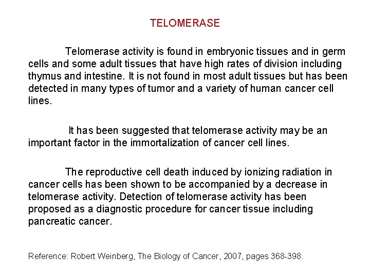 TELOMERASE Telomerase activity is found in embryonic tissues and in germ cells and some