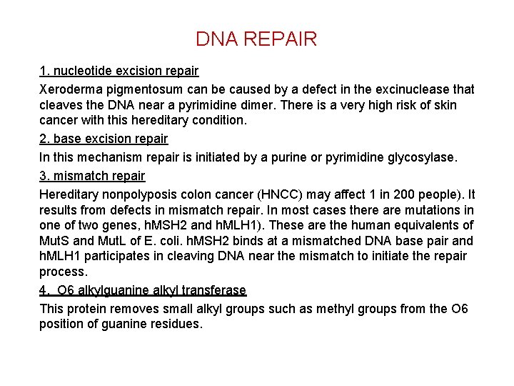 DNA REPAIR 1. nucleotide excision repair Xeroderma pigmentosum can be caused by a defect