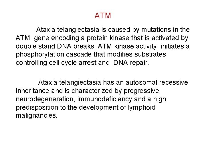 ATM Ataxia telangiectasia is caused by mutations in the ATM gene encoding a protein