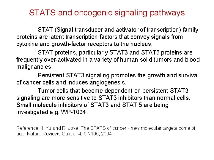 STATS and oncogenic signaling pathways STAT (Signal transducer and activator of transcription) family proteins