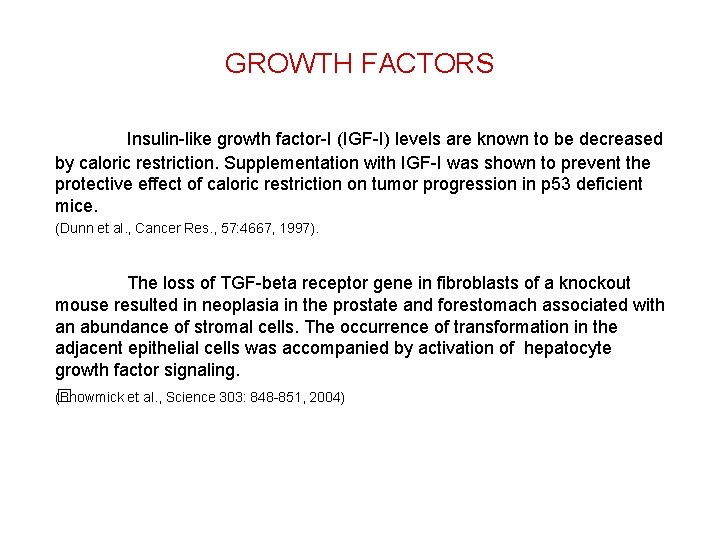 GROWTH FACTORS Insulin-like growth factor-I (IGF-I) levels are known to be decreased by caloric