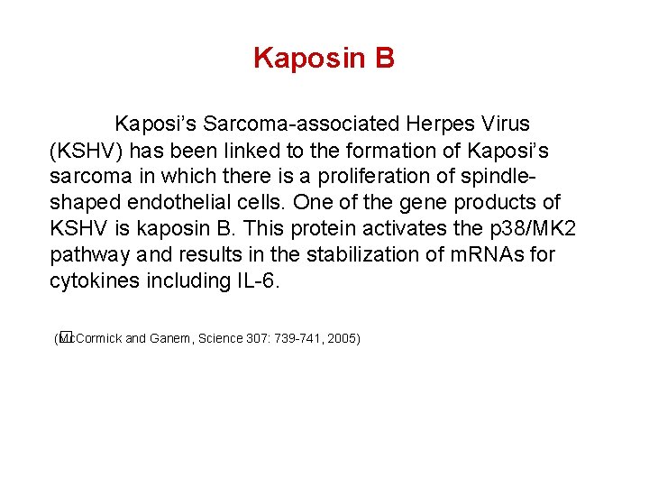 Kaposin B Kaposi’s Sarcoma-associated Herpes Virus (KSHV) has been linked to the formation of