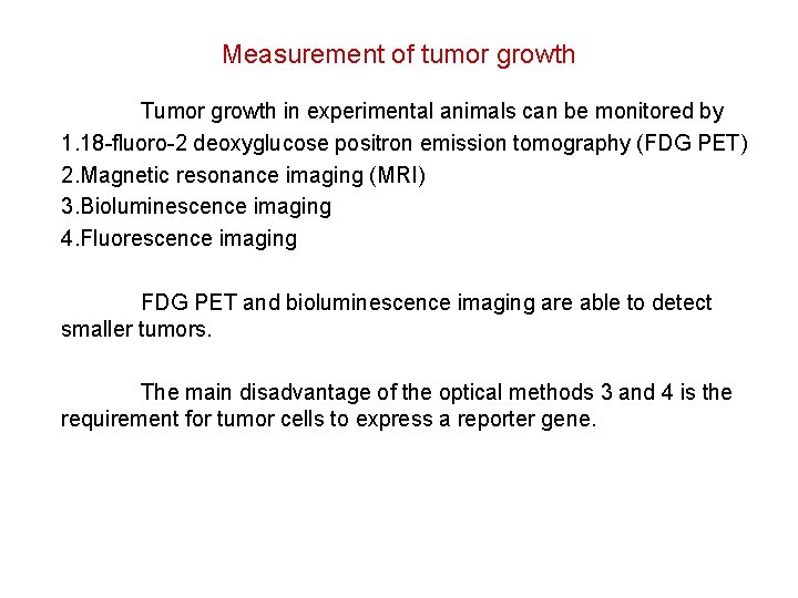 Measurement of tumor growth Tumor growth in experimental animals can be monitored by 1.