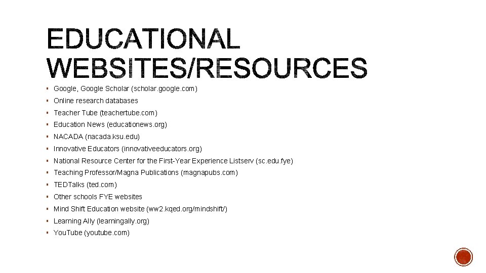 § Google, Google Scholar (scholar. google. com) § Online research databases § Teacher Tube