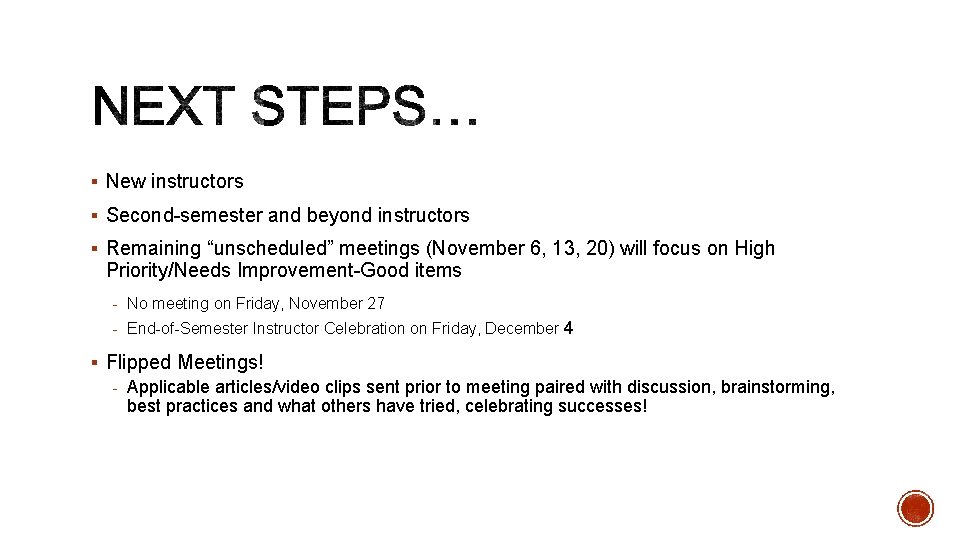 § New instructors § Second-semester and beyond instructors § Remaining “unscheduled” meetings (November 6,