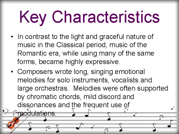Key Characteristics • In contrast to the light and graceful nature of music in