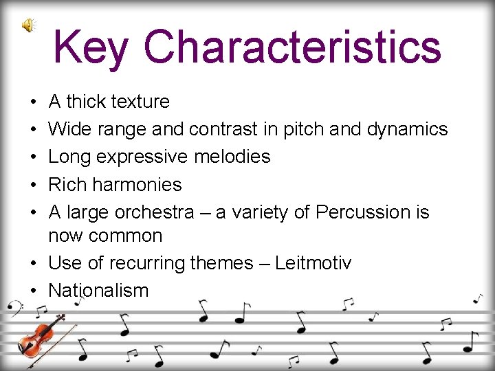 Key Characteristics • • • A thick texture Wide range and contrast in pitch