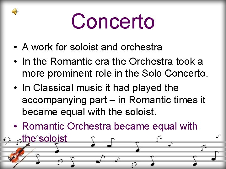 Concerto • A work for soloist and orchestra • In the Romantic era the