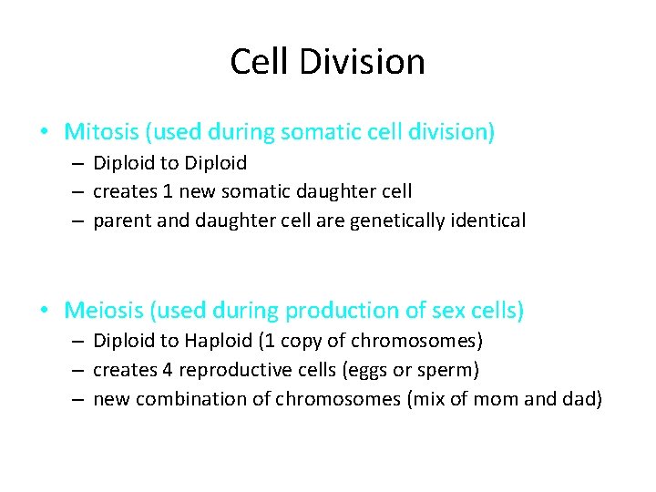 Cell Division • Mitosis (used during somatic cell division) – Diploid to Diploid – Cell Division • Mitosis (used during somatic cell division) – Diploid to Diploid –