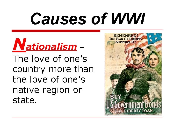 Causes of WWI Nationalism – The love of one’s country more than the love