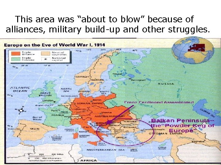  This area was “about to blow” because of alliances, military build-up and other
