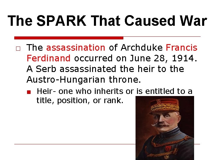 The SPARK That Caused War □ The assassination of Archduke Francis Ferdinand occurred on