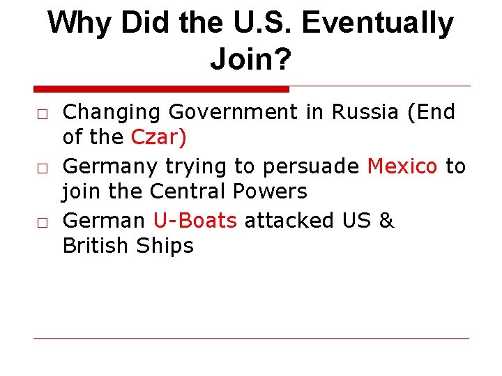 Why Did the U. S. Eventually Join? □ Changing Government in Russia (End of