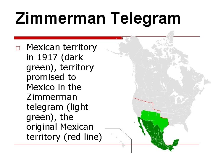 Zimmerman Telegram □ Mexican territory in 1917 (dark green), territory promised to Mexico in