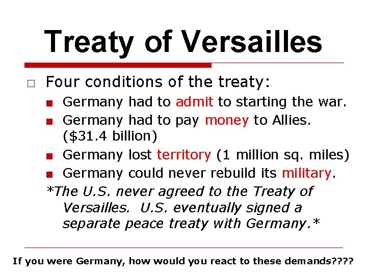Treaty of Versailles □ Four conditions of the treaty: ■ Germany had to admit
